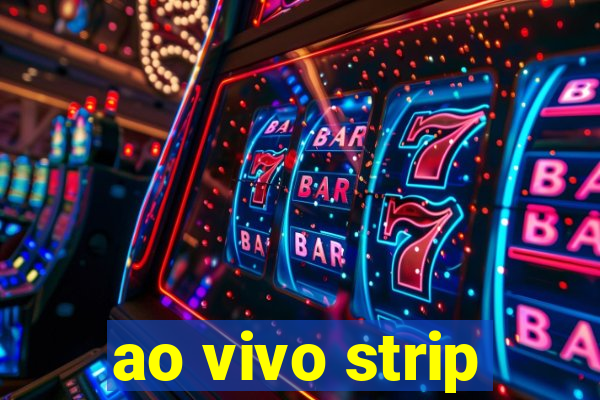 ao vivo strip